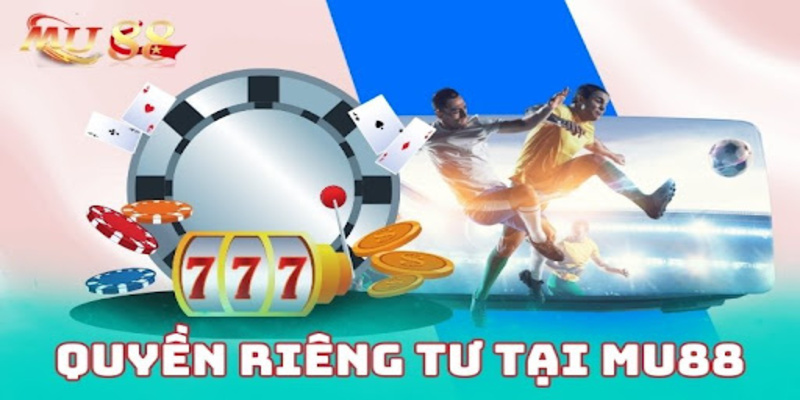 Giới thiệu chính sách quyền riêng tư nhà cái